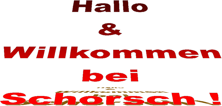 Hallo & Willkommen bei Schorsch !
